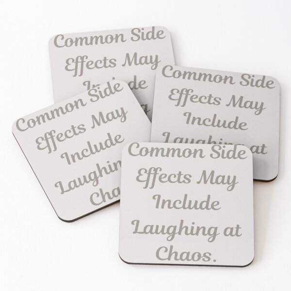 Item preview, Common Side Effects May Include Laughing at Chaos Quote  designed and sold by ugsdesignS.