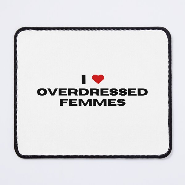 Item preview, I LOVE OVERDRESSED FEMMES designed and sold by femme-gf.