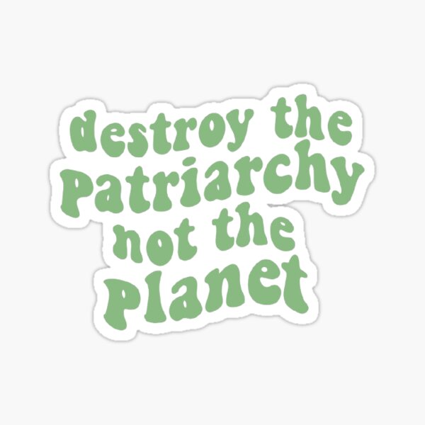 Artikel-Vorschau von Zerstört das Patriarchat, nicht den Planeten, designt und verkauft von Missy413.