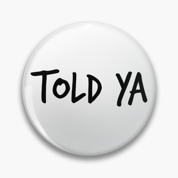 Item preview, Told Ya Funny I Told You So Funny Sarcastic Told Ya Gear designed and sold by DynamicDesign.