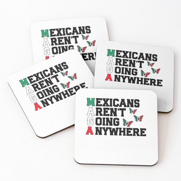 Item preview, Mexicans Ain't Going Anywhere, MAGA Immigration designed and sold by Marilynikimball.
