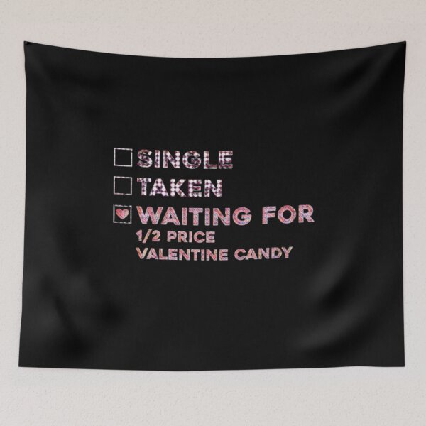 Item preview, Single, Taken, Waiting for Half-Price Valentine Candy – Funny designed and sold by creativerooney.