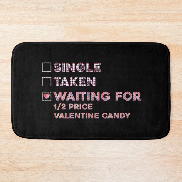 Item preview, Single, Taken, Waiting for Half-Price Valentine Candy – Funny designed and sold by creativerooney.