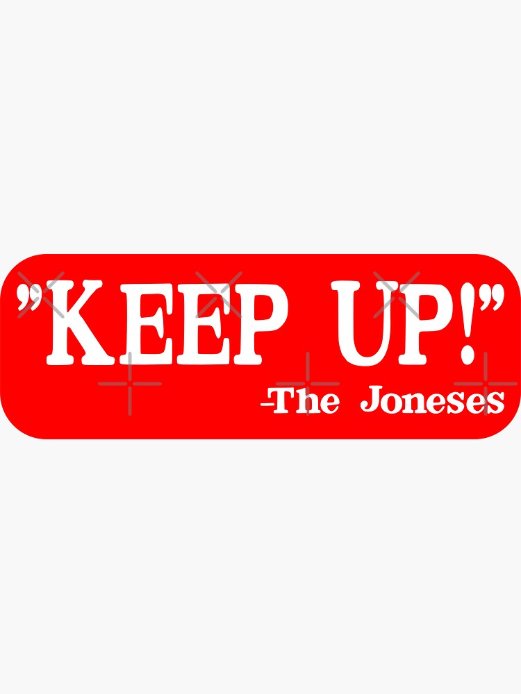 Thumbnail 3 of 3, Sticker, Keep Up With The Joneses Sticker designed and sold by EthosWear.