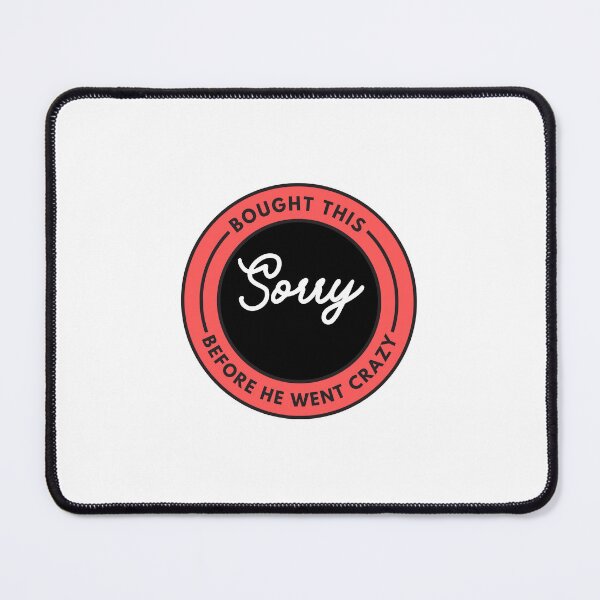 Item preview, Funny Sorry Bought This Before He Went Crazy Sticker designed and sold by crazymessygirl.