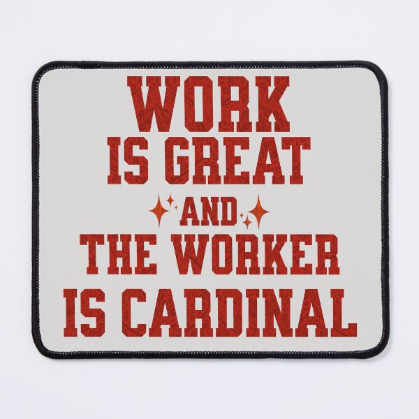 Item preview, Work is great and the worker is cardinal designed and sold by njaro.