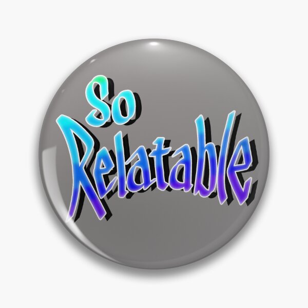 Item preview, So Relatable designed and sold by Misplay Mastermind.