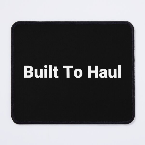 Item preview, Built To Haul designed and sold by Text-based T-Shirts and Gifts.