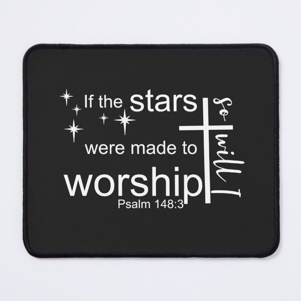Item preview, If The Stars were Made to Worship, so Will I. Psalm 148 designed and sold by simplydesignart.