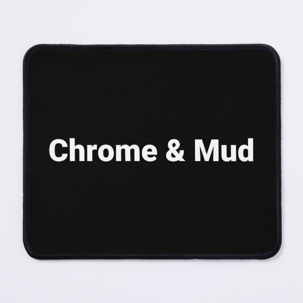 Item preview, Chrome & Mud designed and sold by Text-based T-Shirts and Gifts.