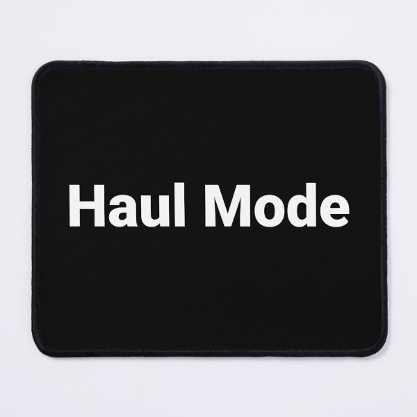 Item preview, Haul Mode designed and sold by Text-based T-Shirts and Gifts.