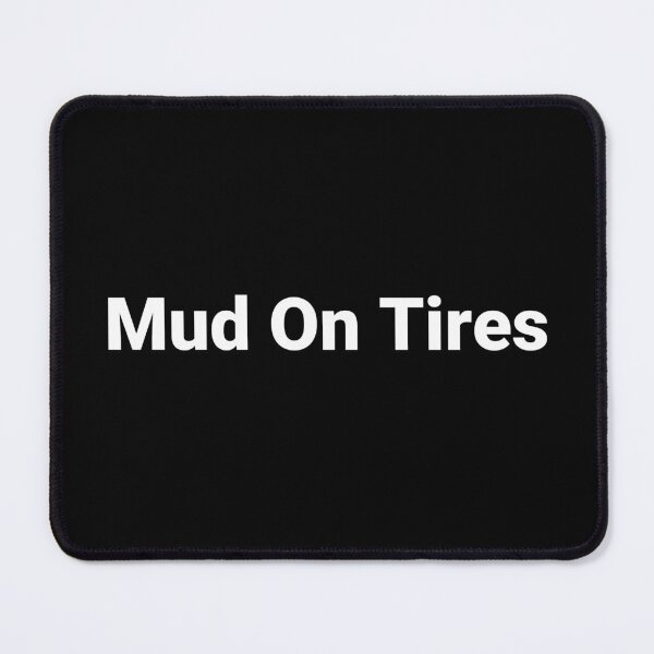 Item preview, Mud On Tires designed and sold by Text-based T-Shirts and Gifts.