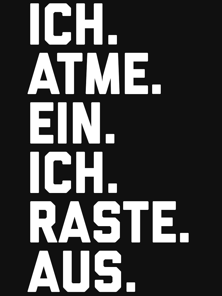 Ich Atme Ein Ich Raste Aus