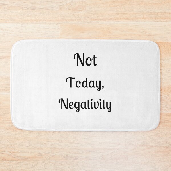 Item preview, Not Today, Negativity designed and sold by Fleetwood1994.