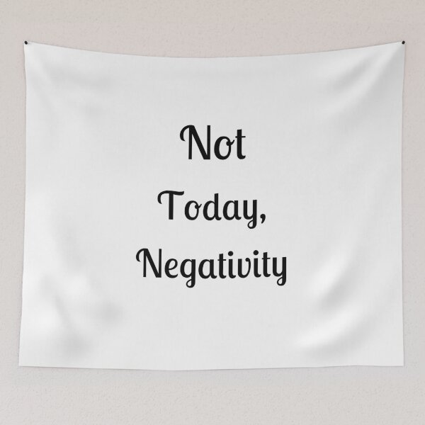 Item preview, Not Today, Negativity designed and sold by Fleetwood1994.