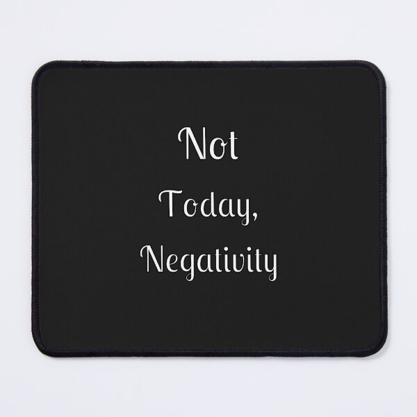 Item preview, Not Today, Negativity designed and sold by Fleetwood1994.