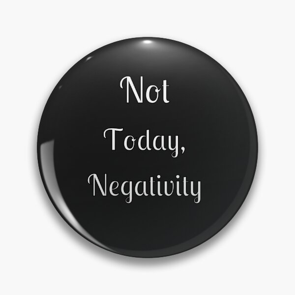Item preview, Not Today, Negativity designed and sold by Fleetwood1994.