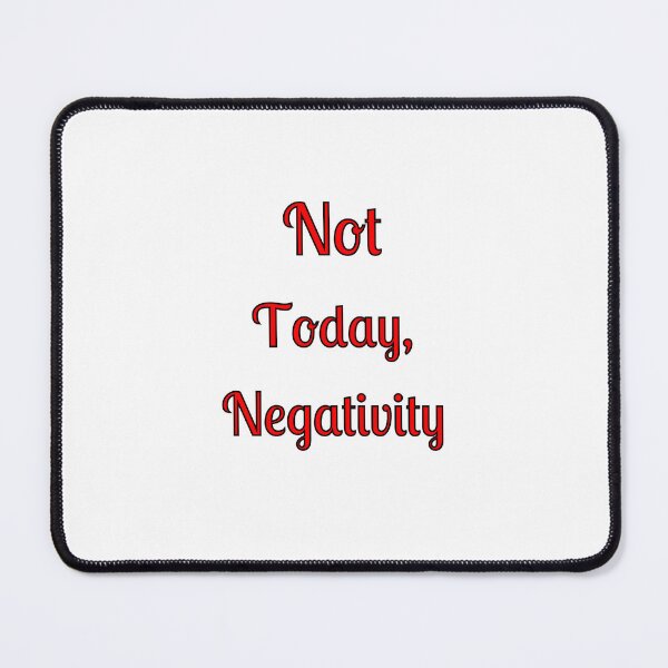 Item preview, Not Today, Negativity designed and sold by Fleetwood1994.