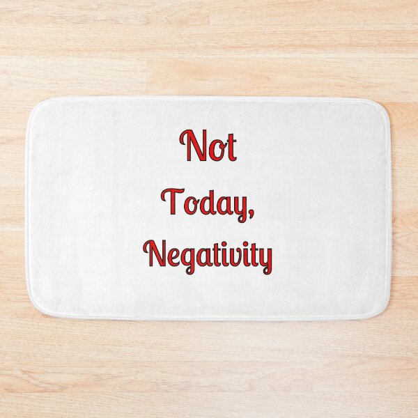 Item preview, Not Today, Negativity designed and sold by Fleetwood1994.