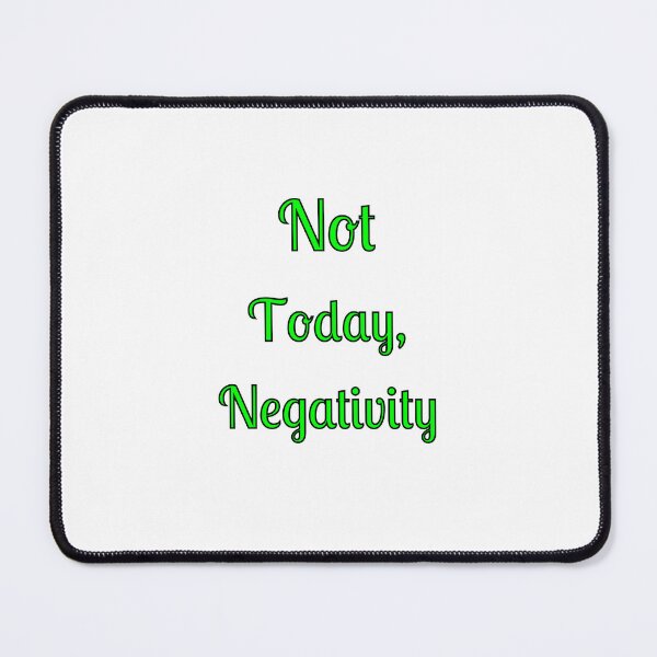 Item preview, Not Today, Negativity designed and sold by Fleetwood1994.