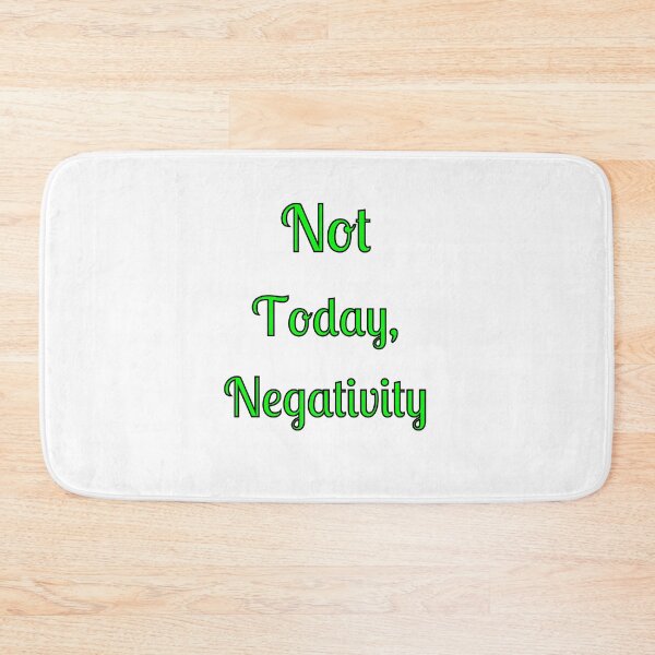 Item preview, Not Today, Negativity designed and sold by Fleetwood1994.