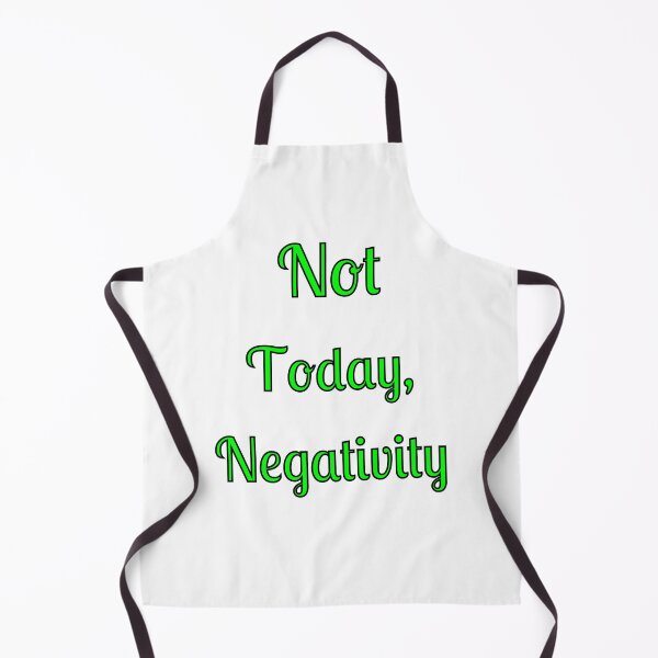 Item preview, Not Today, Negativity designed and sold by Fleetwood1994.