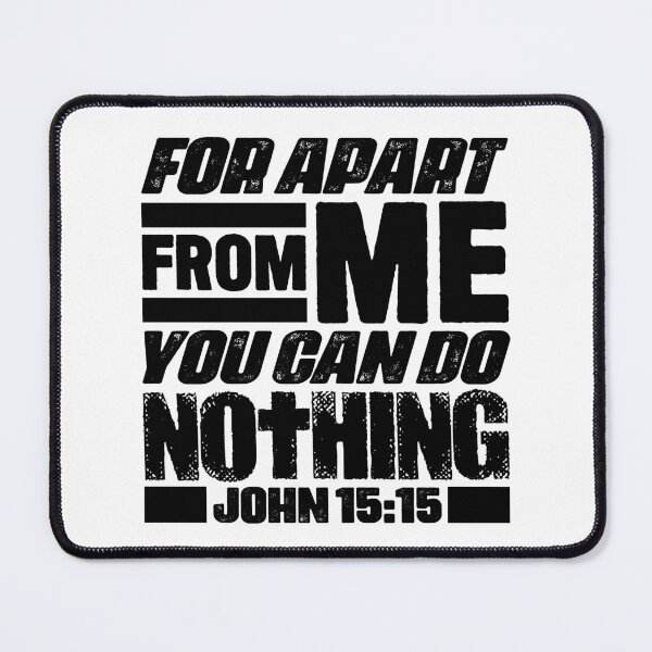 Item preview, John 15:5 For Apart From Me You Can Do Nothing designed and sold by plushism.