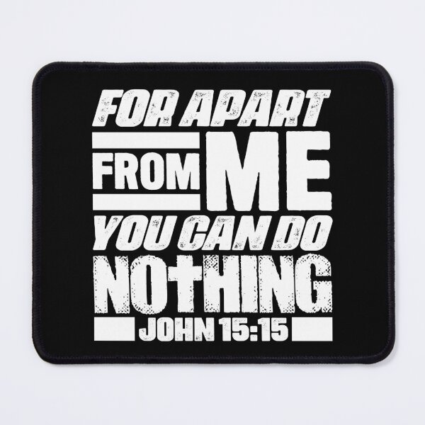 Item preview, John 15:5 For Apart From Me You Can Do Nothing designed and sold by plushism.