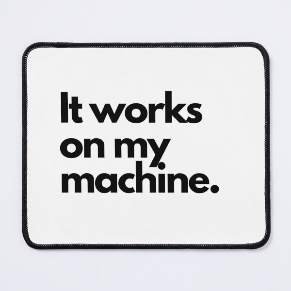 Item preview, It works on my machine designed and sold by luizarusu.