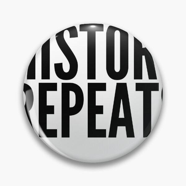 Item preview, HISTORY REPEATS designed and sold by SocietyGuy.