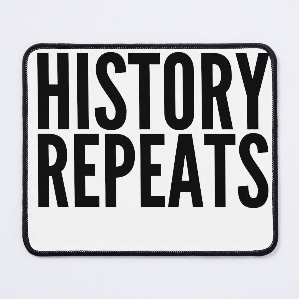 Item preview, HISTORY REPEATS designed and sold by SocietyGuy.