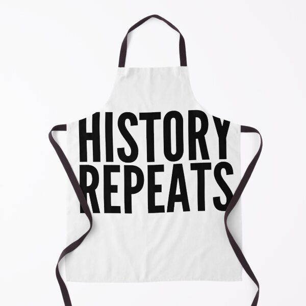 Item preview, HISTORY REPEATS designed and sold by SocietyGuy.