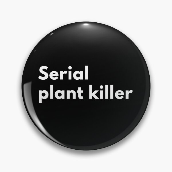 Item preview, Serial Plant Killer – Sarcastic Humor for Plant Lovers designed and sold by VictorCV.