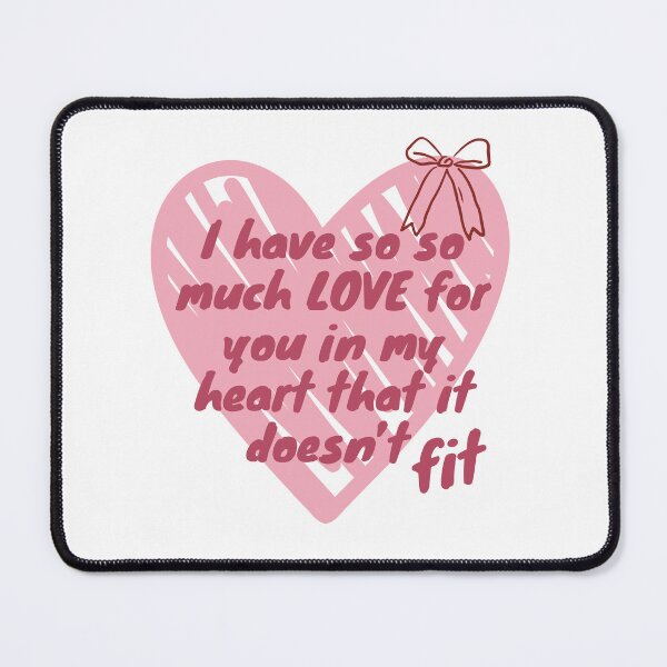 Item preview, I have so so much LOVE for you in my heart that it doesn't fit designed and sold by ZerotwoStudio.