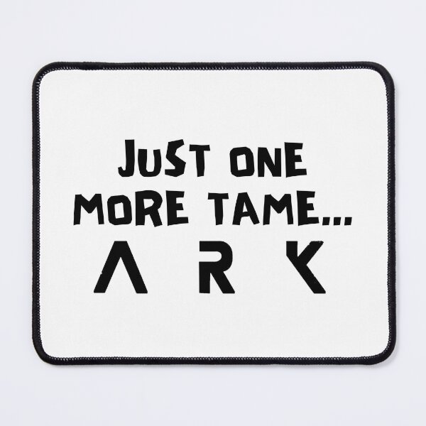 Item preview, Just one more tame... ARK designed and sold by Kormix.