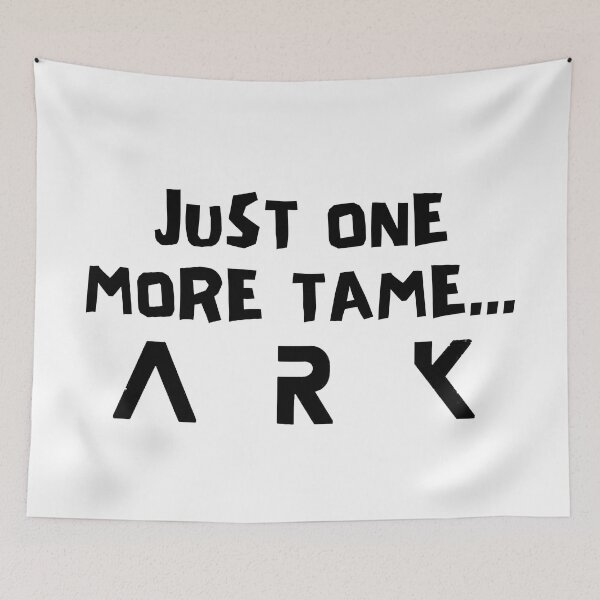 Item preview, Just one more tame... ARK designed and sold by Kormix.