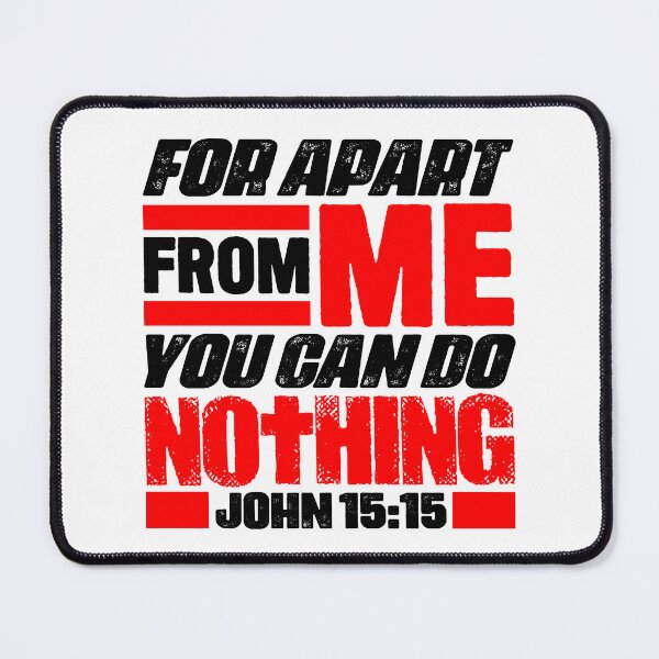 Item preview, John 15:5 For Apart From Me You Can Do Nothing designed and sold by plushism.