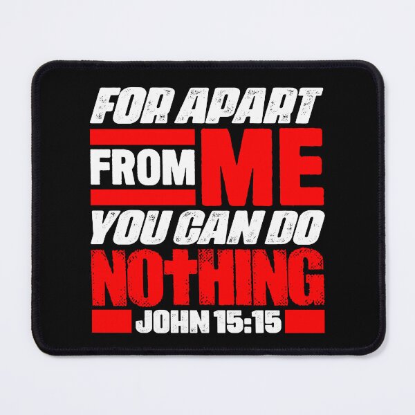 Item preview, John 15:5 For Apart From Me You Can Do Nothing designed and sold by plushism.