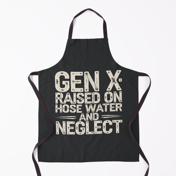 Item preview, Gen X: Raised on Hose Water and Neglect designed and sold by AniArtPL.