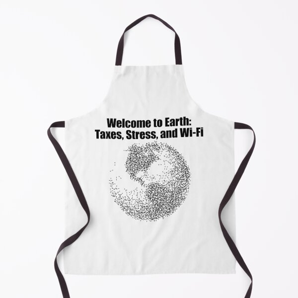 Item preview, Welcome to Earth: Taxes, Stress, and Wi-Fi designed and sold by FlyShop1.