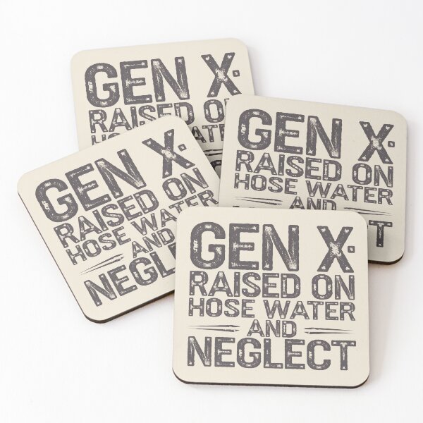 Item preview, Gen X: Raised on Hose Water and Neglect designed and sold by AniArtPL.