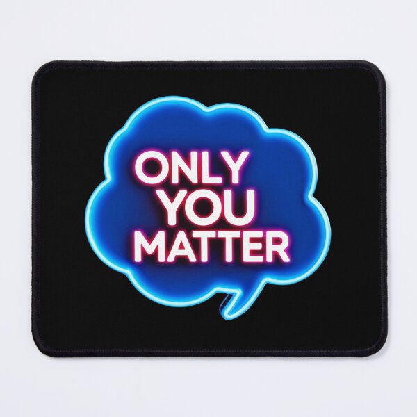 Item preview, Only You Matter 2 designed and sold by Zeir Shop.