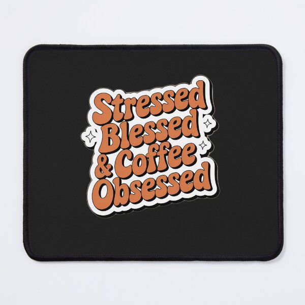 Item preview, Stressed Blessed & Coffee Obsessed designed and sold by universe-hold ⭐⭐⭐⭐⭐.
