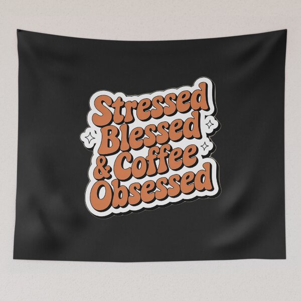 Item preview, Stressed Blessed & Coffee Obsessed designed and sold by universe-hold ⭐⭐⭐⭐⭐.