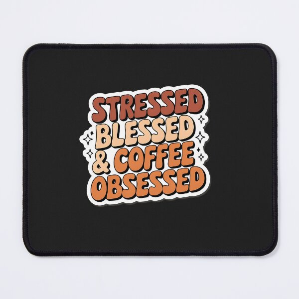 Item preview, Stressed Blessed & Coffee Obsessed designed and sold by universe-hold ⭐⭐⭐⭐⭐.