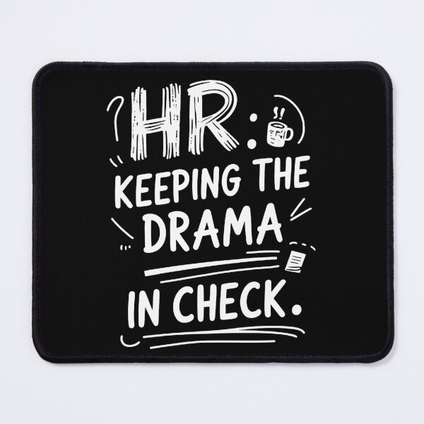 Item preview, HR: Keeping The Drama In Check. Hr Humor designed and sold by DomTeesHaven.
