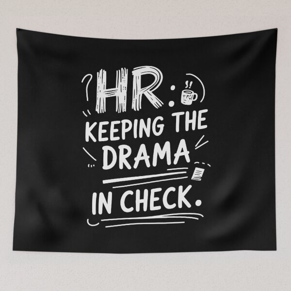 Item preview, HR: Keeping The Drama In Check. Hr Humor designed and sold by DomTeesHaven.