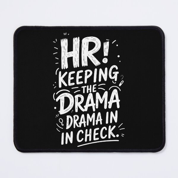 Item preview, HR: Keeping The Drama In Check. Hr Humor designed and sold by DomTeesHaven.