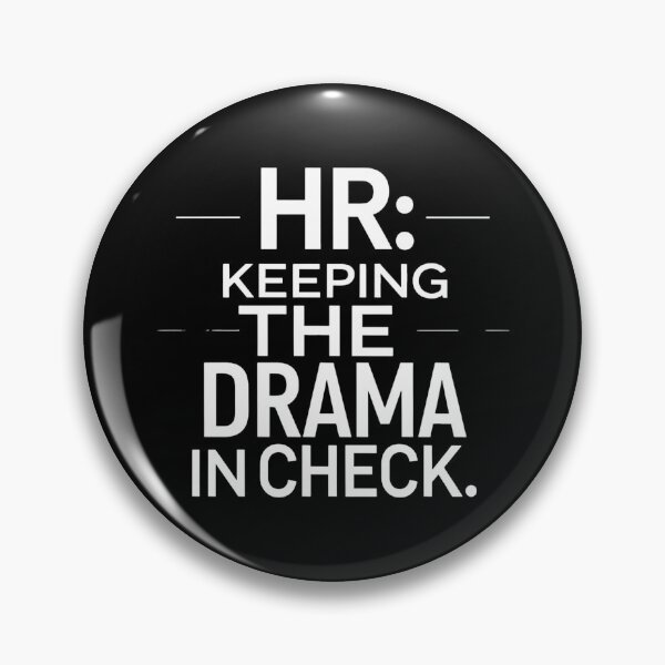 Item preview, HR: Keeping The Drama In Check. Hr Humor designed and sold by DomTeesHaven.