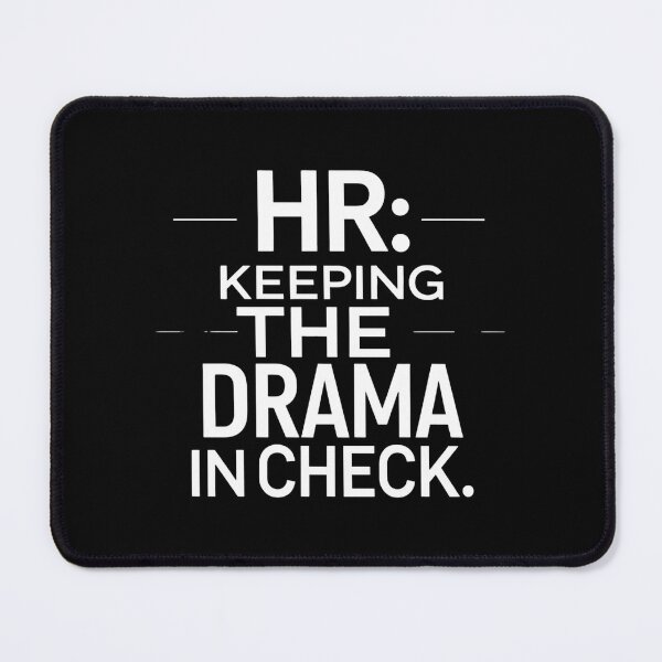 Item preview, HR: Keeping The Drama In Check. Hr Humor designed and sold by DomTeesHaven.